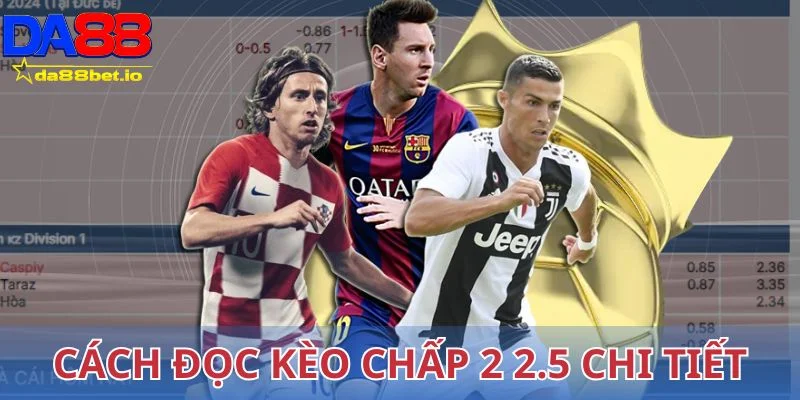 Cách đọc kèo chấp 2 2.5 chi tiết