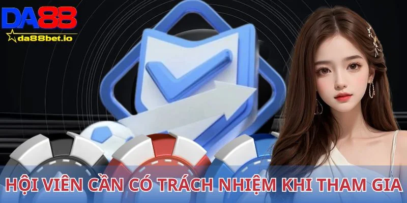 Hội viên cần có trách nhiệm khi tham gia chơi trực tuyến