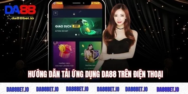 Hướng dẫn tải ứng dụng DA88 trên điện thoại