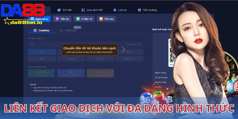 Nhà cái liên kết giao dịch với đa dạng hình thức phổ biến hiện nay