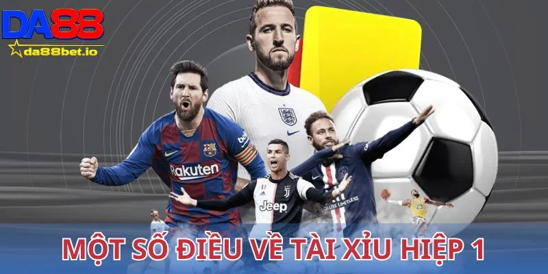 Tổng quan một số điều về tài xỉu hiệp 1