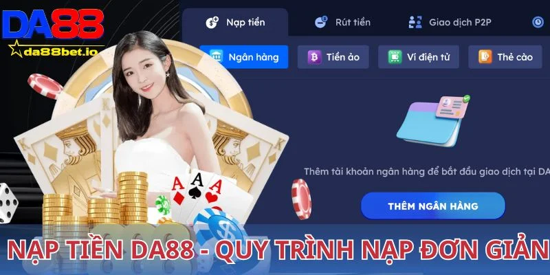 Nạp tiền DA88 - Quy trình đơn giản