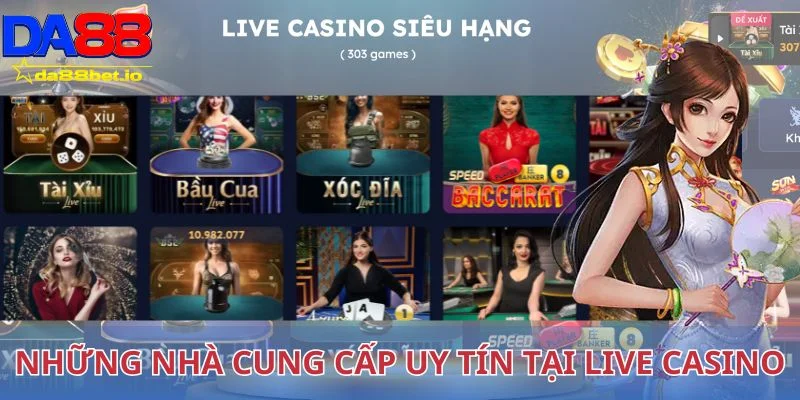 Những nhà cung cấp uy tín tại live casino Da88