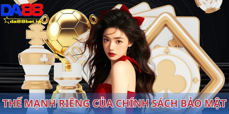 Những thế mạnh riêng của chính sách bảo mật
