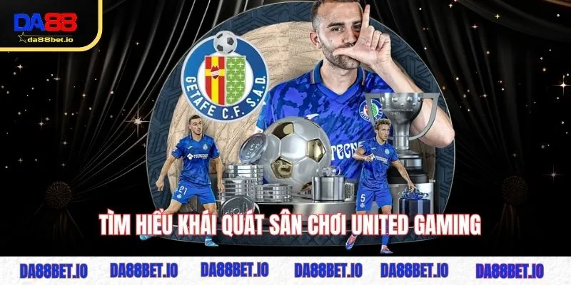 Tìm hiểu khái quát sân chơi United Gaming