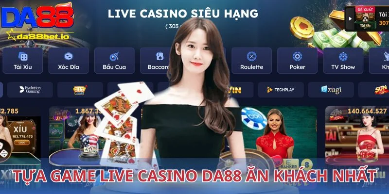 Tựa game live casino Da88 ăn khách nhất hiện nay